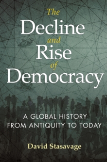The Decline and Rise of Democracy : A Global History from Antiquity to Today, EPUB eBook The Decline and Rise of Democracy : A Global History from Antiquity to Today, EPUB eBook
