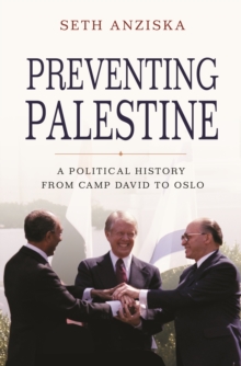 Preventing Palestine : A Political History from Camp David to Oslo