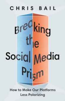 Breaking the Social Media Prism : How to Make Our Platforms Less Polarizing