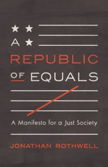 A Republic of Equals : A Manifesto for a Just Society