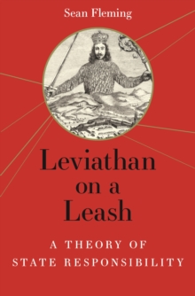 Leviathan on a Leash : A Theory of State Responsibility