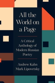 All the World on a Page : A Critical Anthology of Modern Russian Poetry