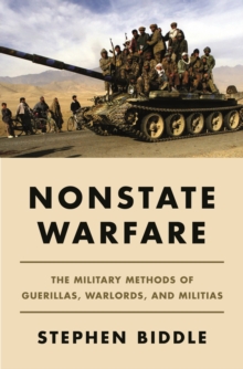 Nonstate Warfare : The Military Methods of Guerillas, Warlords, and Militias