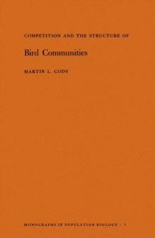 Competition and the Structure of Bird Communities. (MPB-7), Volume 7