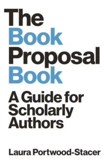 The Book Proposal Book : A Guide for Scholarly Authors