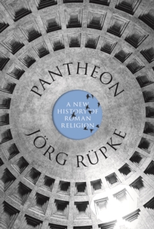 Pantheon : A New History of Roman Religion