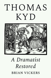 Thomas Kyd : A Dramatist Restored