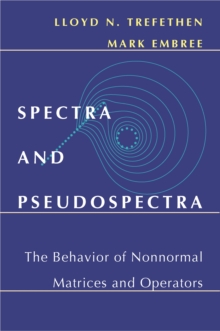 Spectra and Pseudospectra : The Behavior of Nonnormal Matrices and Operators