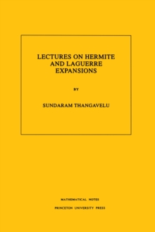 Lectures on Hermite and Laguerre Expansions. (MN-42), Volume 42