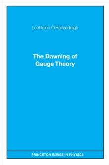 The Dawning of Gauge Theory