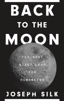 Back to the Moon : The Next Giant Leap for Humankind