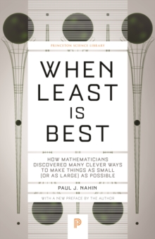 When Least Is Best : How Mathematicians Discovered Many Clever Ways to Make Things as Small (or as Large) as Possible