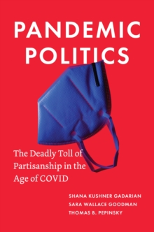 Pandemic Politics : The Deadly Toll of Partisanship in the Age of COVID