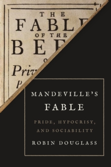 Mandevilles Fable : Pride, Hypocrisy, and Sociability