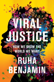 Viral Justice : How We Grow the World We Want