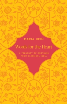 Words for the Heart : A Treasury of Emotions from Classical India