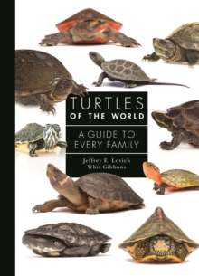 Turtles of the World : A Guide to Every Family