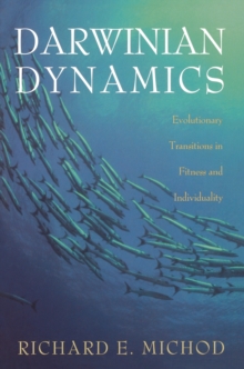 Darwinian Dynamics : Evolutionary Transitions in Fitness and Individuality