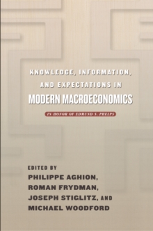 Knowledge, Information, and Expectations in Modern Macroeconomics : In Honor of Edmund S. Phelps