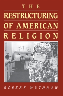 The Restructuring of American Religion : Society and Faith since World War II, EPUB eBook The Restructuring of American Religion : Society and Faith since World War II, EPUB eBook