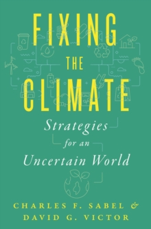 Fixing the Climate : Strategies for an Uncertain World