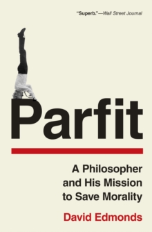 Parfit : A Philosopher and His Mission to Save Morality