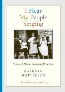 I Hear My People Singing : Voices of African American Princeton