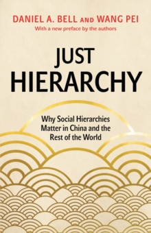 Just Hierarchy : Why Social Hierarchies Matter in China and the Rest of the World