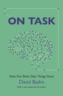 On Task : How Our Brain Gets Things Done