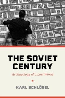 The Soviet Century : Archaeology of a Lost World