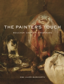 The Painter's Touch : Boucher, Chardin, Fragonard