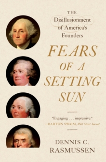 Fears of a Setting Sun : The Disillusionment of America's Founders