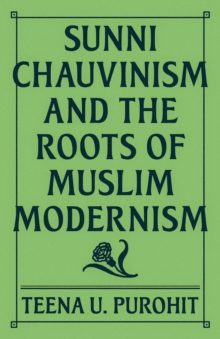 Sunni Chauvinism and the Roots of Muslim Modernism