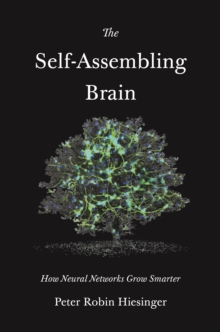 The Self-Assembling Brain : How Neural Networks Grow Smarter