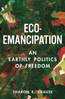 Eco-Emancipation : An Earthly Politics of Freedom