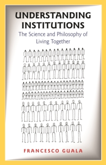 Understanding Institutions : The Science and Philosophy of Living Together