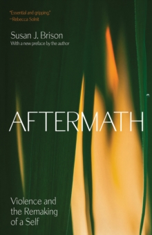 Aftermath : Violence and the Remaking of a Self