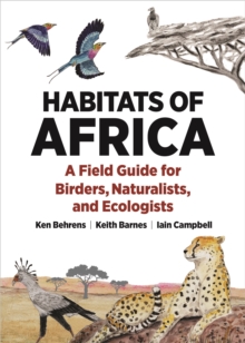 Habitats Of Africa : A Field Guide For Birders, Naturalists, And Ecologists