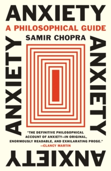 Anxiety : A Philosophical Guide