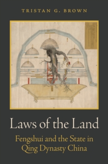 Laws of the Land : Fengshui and the State in Qing Dynasty China