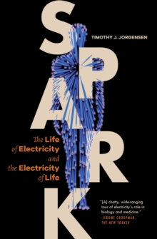 Spark : The Life of Electricity and the Electricity of Life