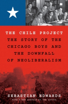 Princeton University Press The Chile Project , The Story Of The Chicago Boys And The Downfall Of Neoliberalism