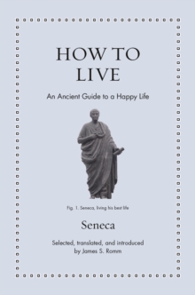 How to Live : An Ancient Guide to a Happy Life