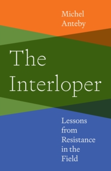 The Interloper : Lessons from Resistance in the Field