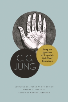 Jung on Ignatius of Loyolas Spiritual Exercises : Lectures Delivered at ETH Zurich, Volume 7: 19391940