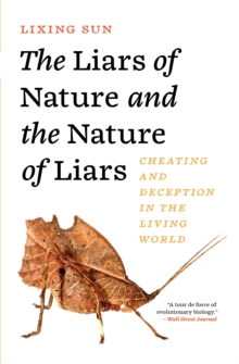 The Liars of Nature and the Nature of Liars : Cheating and Deception in the Living World