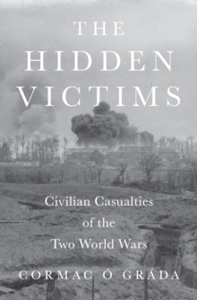 The Hidden Victims : Civilian Casualties of the Two World Wars