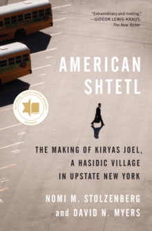 American Shtetl : The Making of Kiryas Joel, a Hasidic Village in Upstate New York