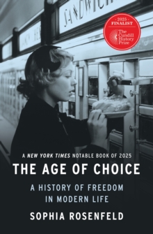 The Age of Choice : A History of Freedom in Modern Life