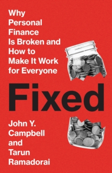Fixed : Why Personal Finance Is Broken and How to Make It Work for Everyone